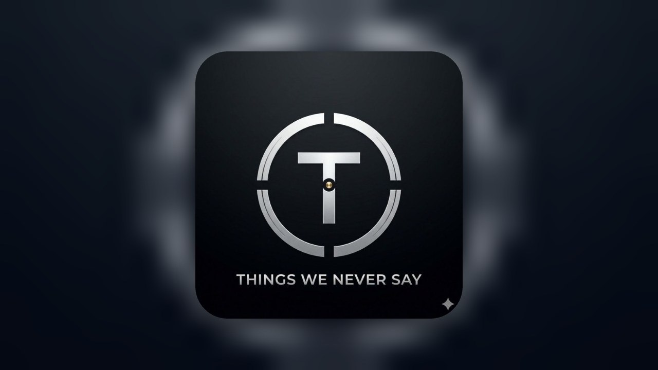 Things We Never Say 🖤
